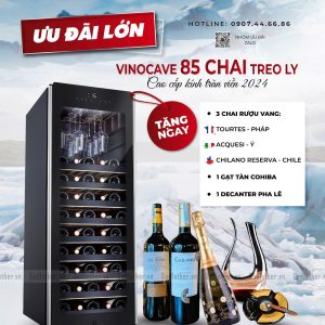 ƯU ĐÃI TỦ RƯỢU VANG VINOCAVE 85 CHAI TREO LY KÍNH TRÀN VIỀN